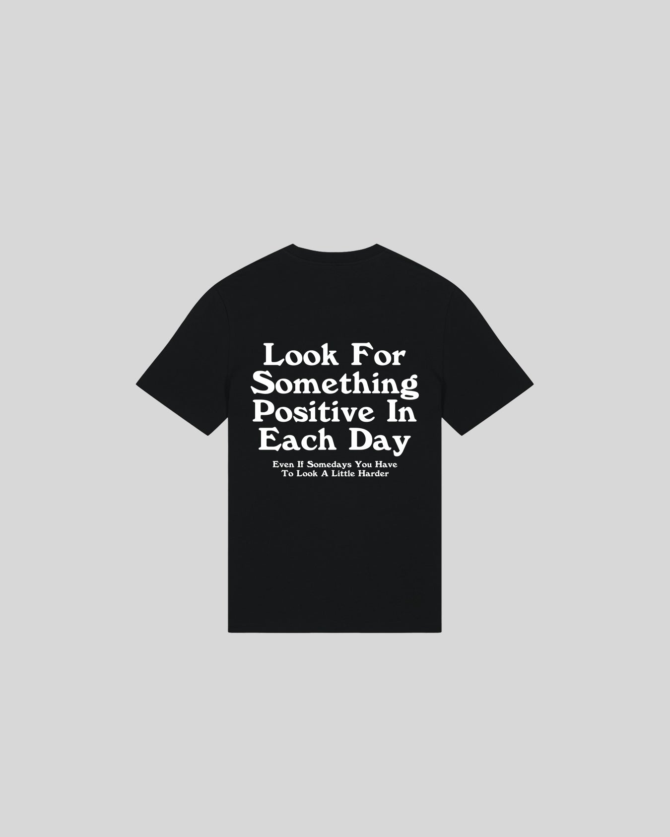 LOOK FOR SOMETHING POSITIVE IN EACH DAY