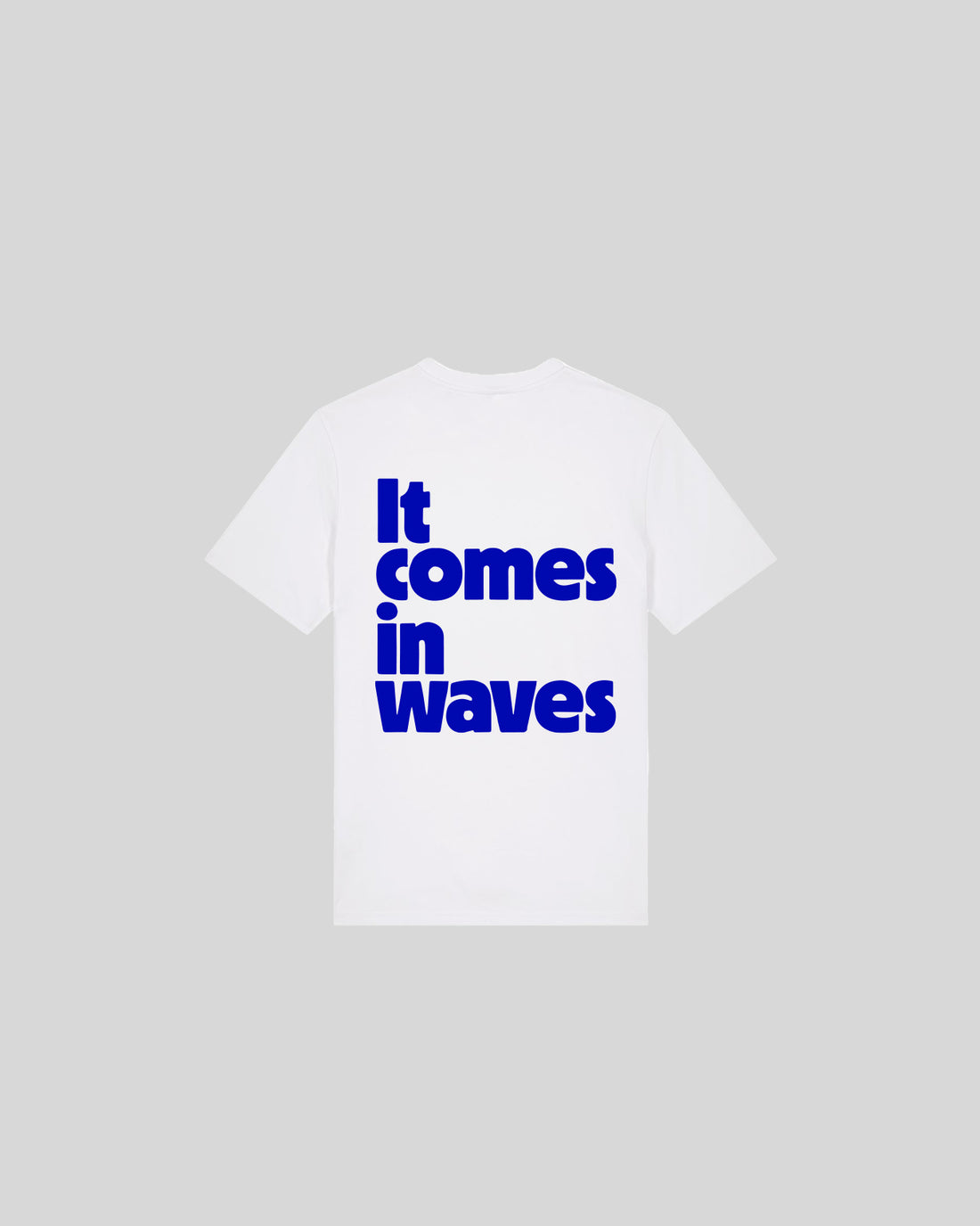 IT COMES IN WAVES
