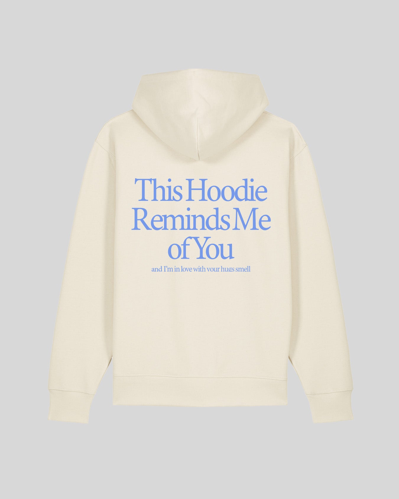 THIS HOODIE REMINDS ME OF YOU