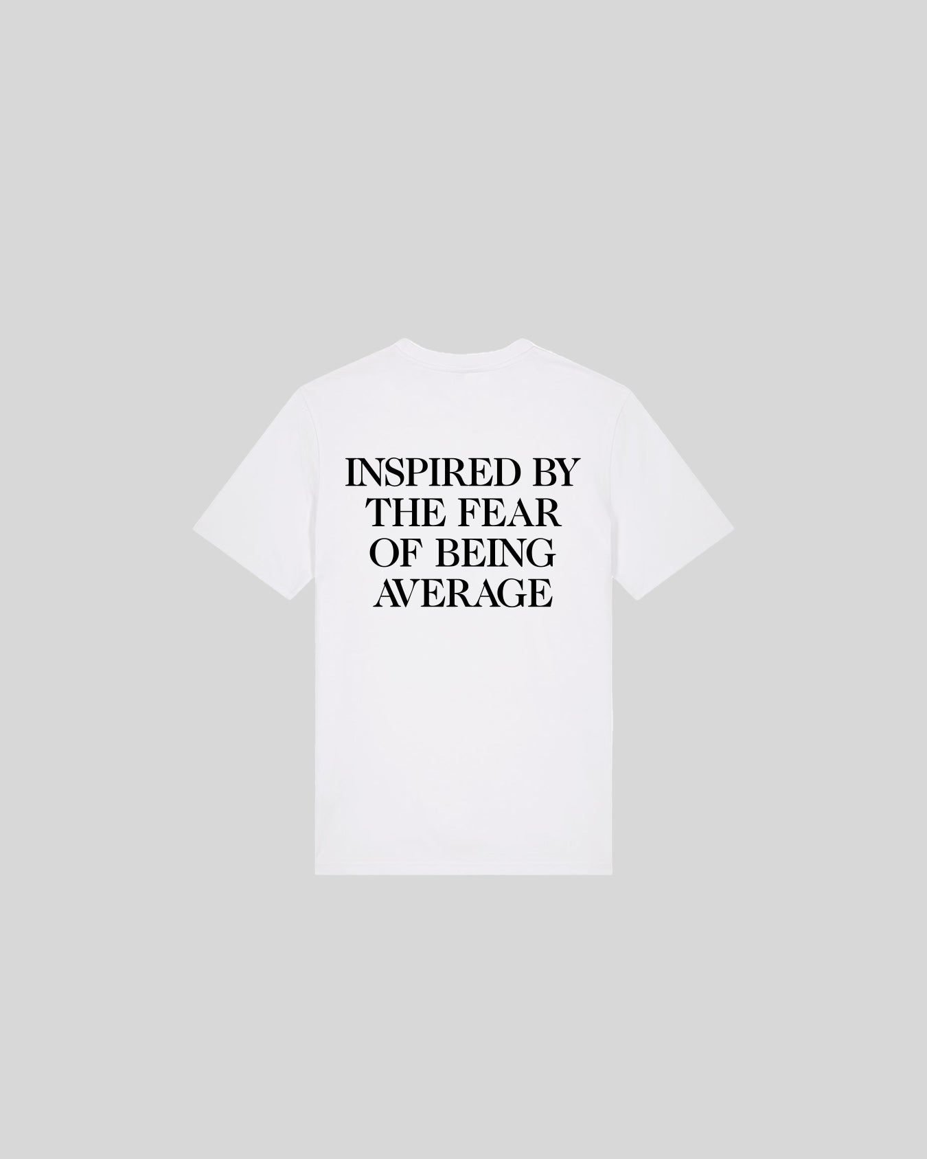 INSPIRED BY THE FEAR OF BEING AVERAGE