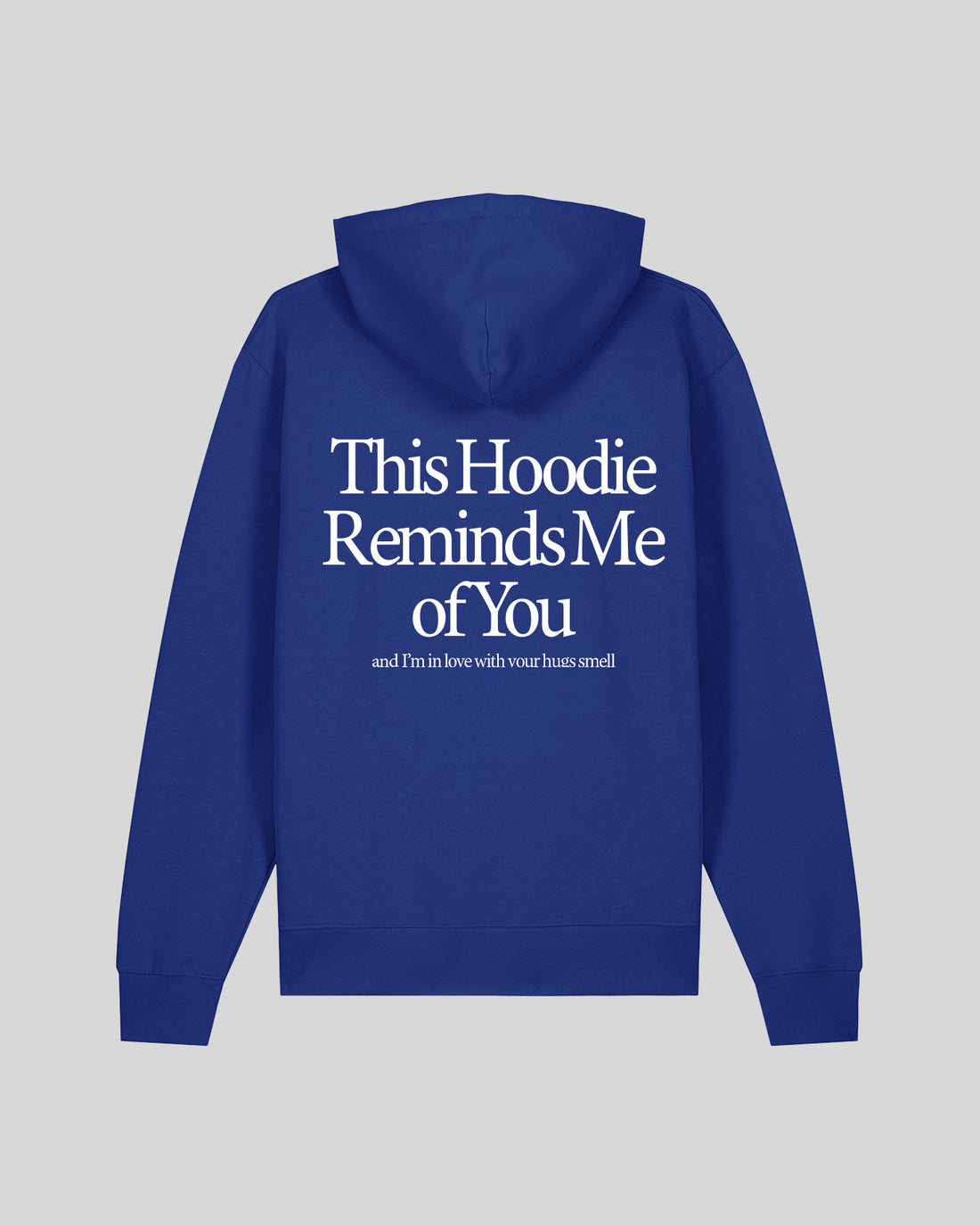 THIS HOODIE REMINDS ME OF YOU