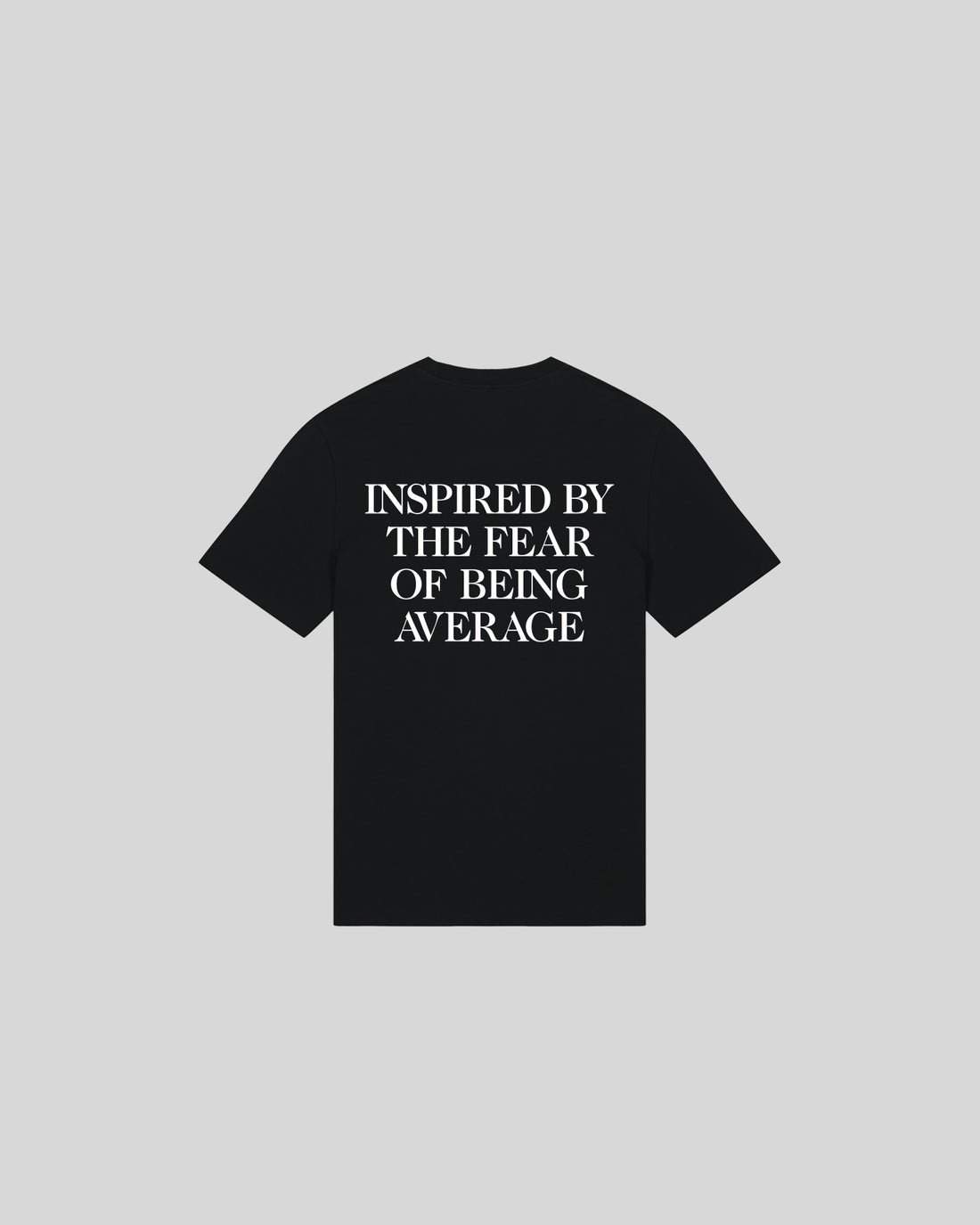 INSPIRED BY THE FEAR OF BEING AVERAGE