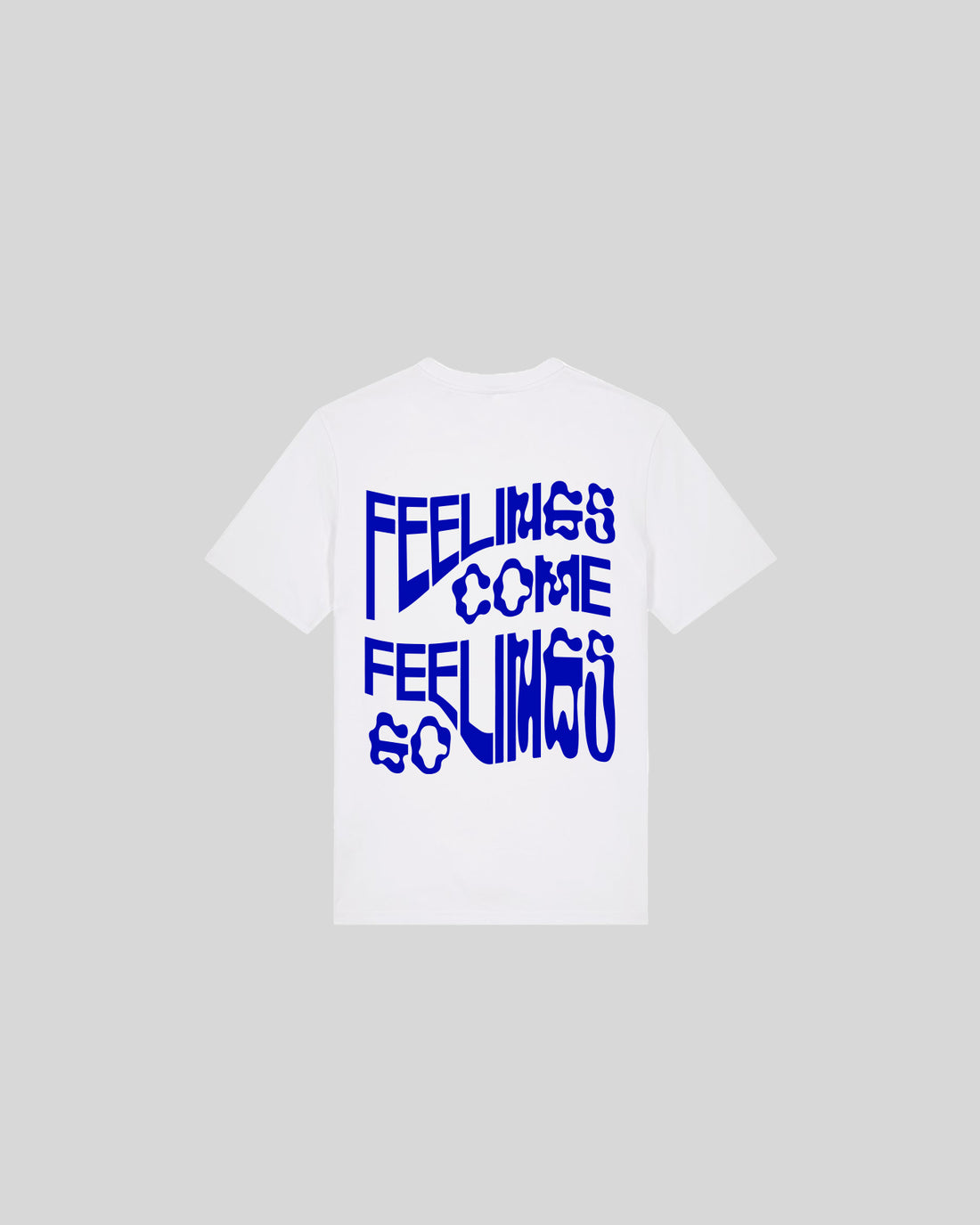 FEELINGS COME FEELINGS GO
