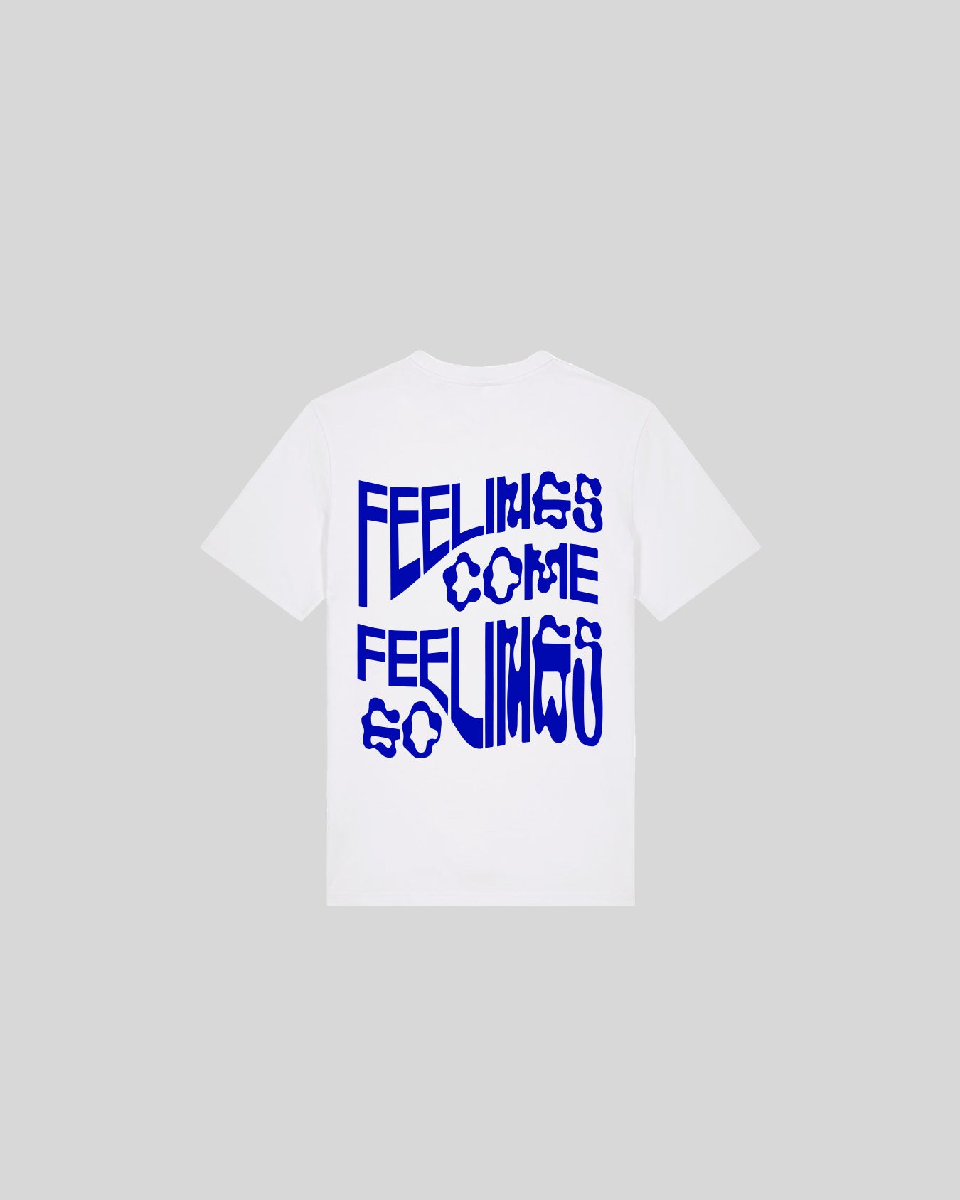 FEELINGS COME FEELINGS GO