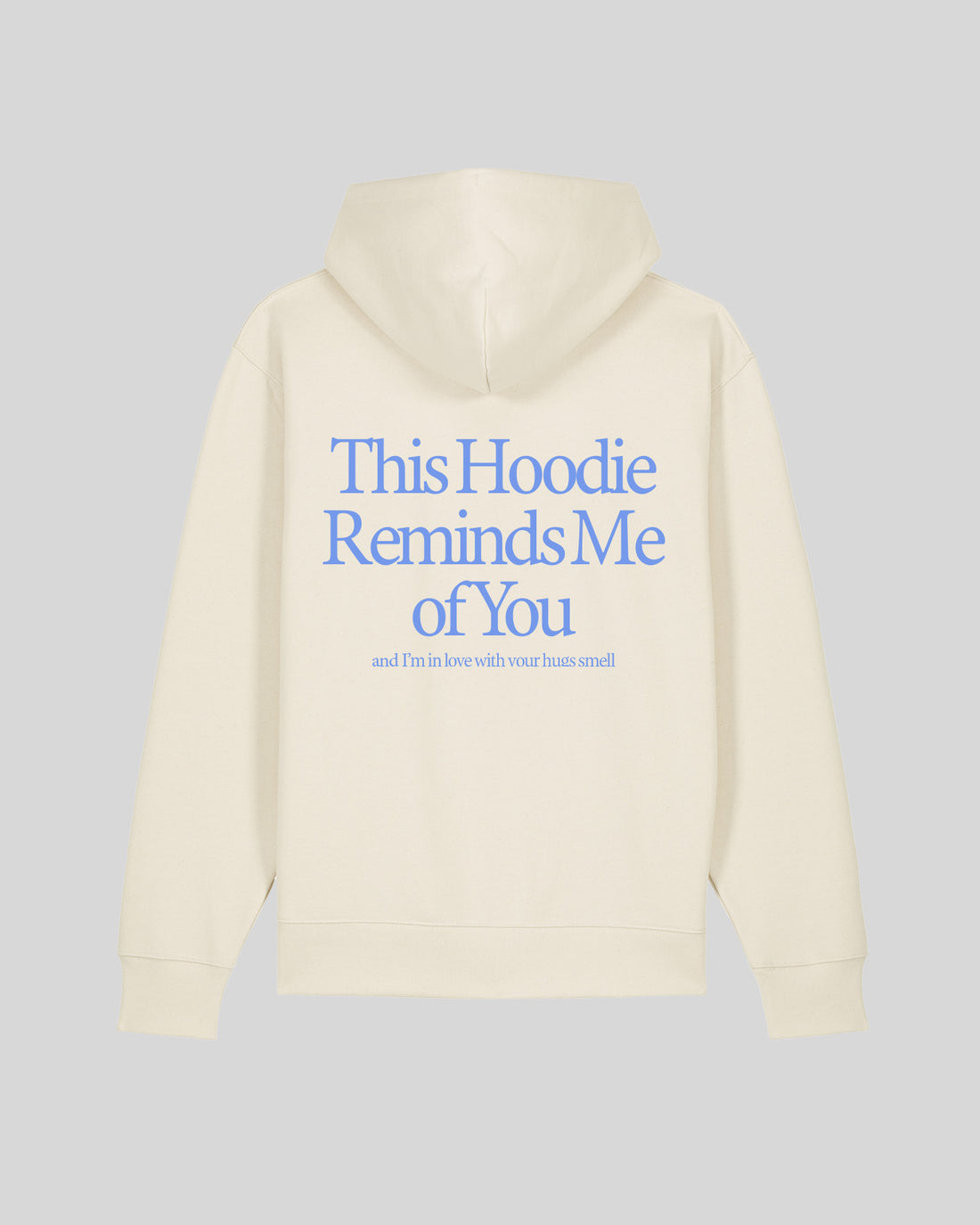 THIS HOODIE REMINDS ME OF YOU