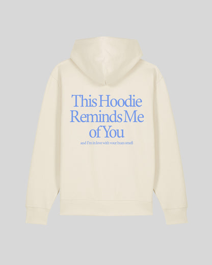THIS HOODIE REMINDS ME OF YOU
