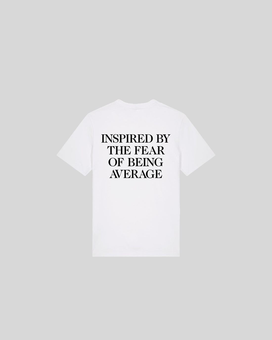 INSPIRED BY THE FEAR OF BEING AVERAGE