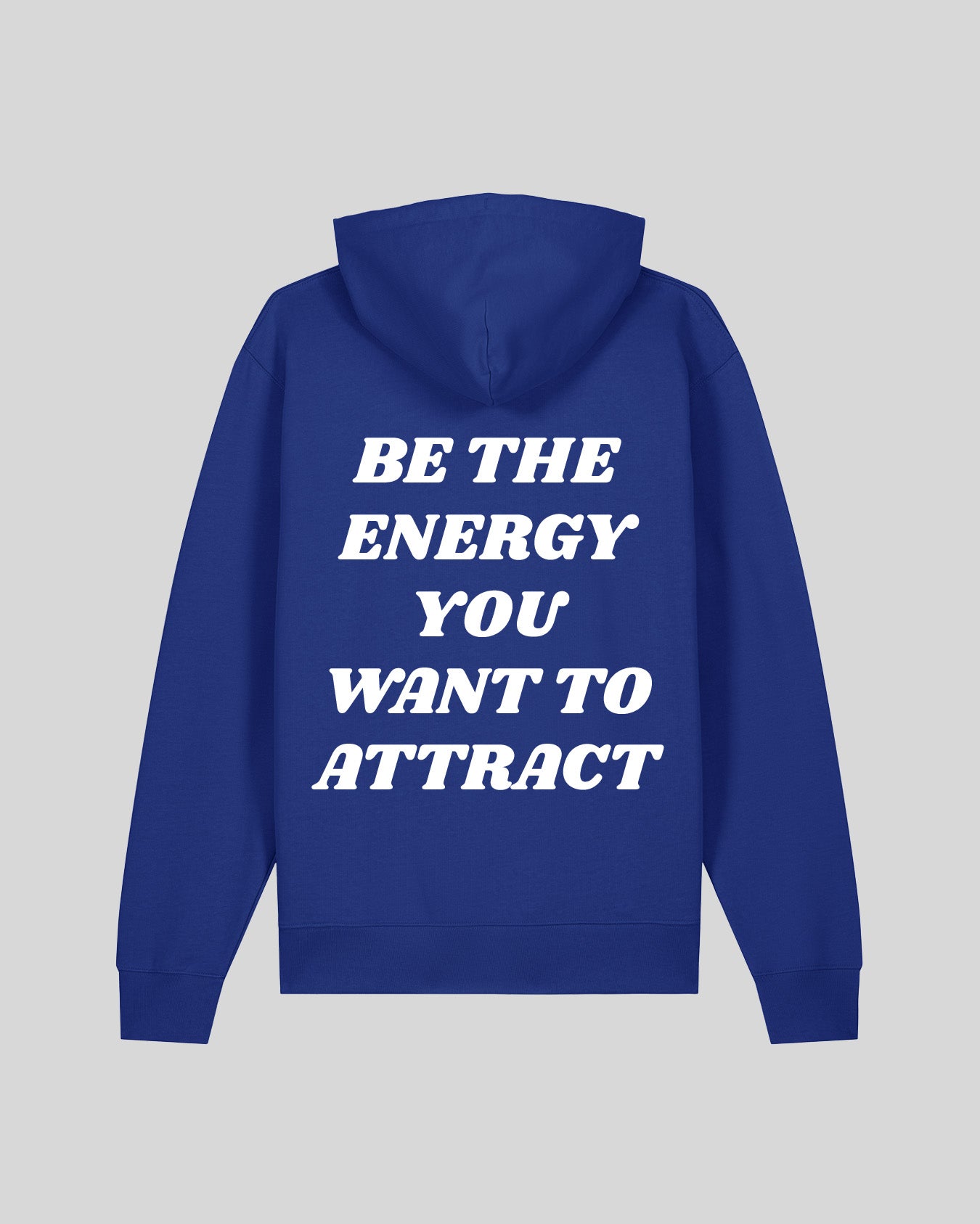 BE THE ENERGY YOU WANT TO ATTRACT
