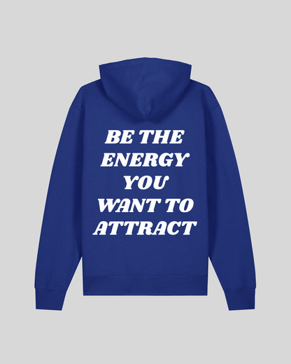 BE THE ENERGY YOU WANT TO ATTRACT