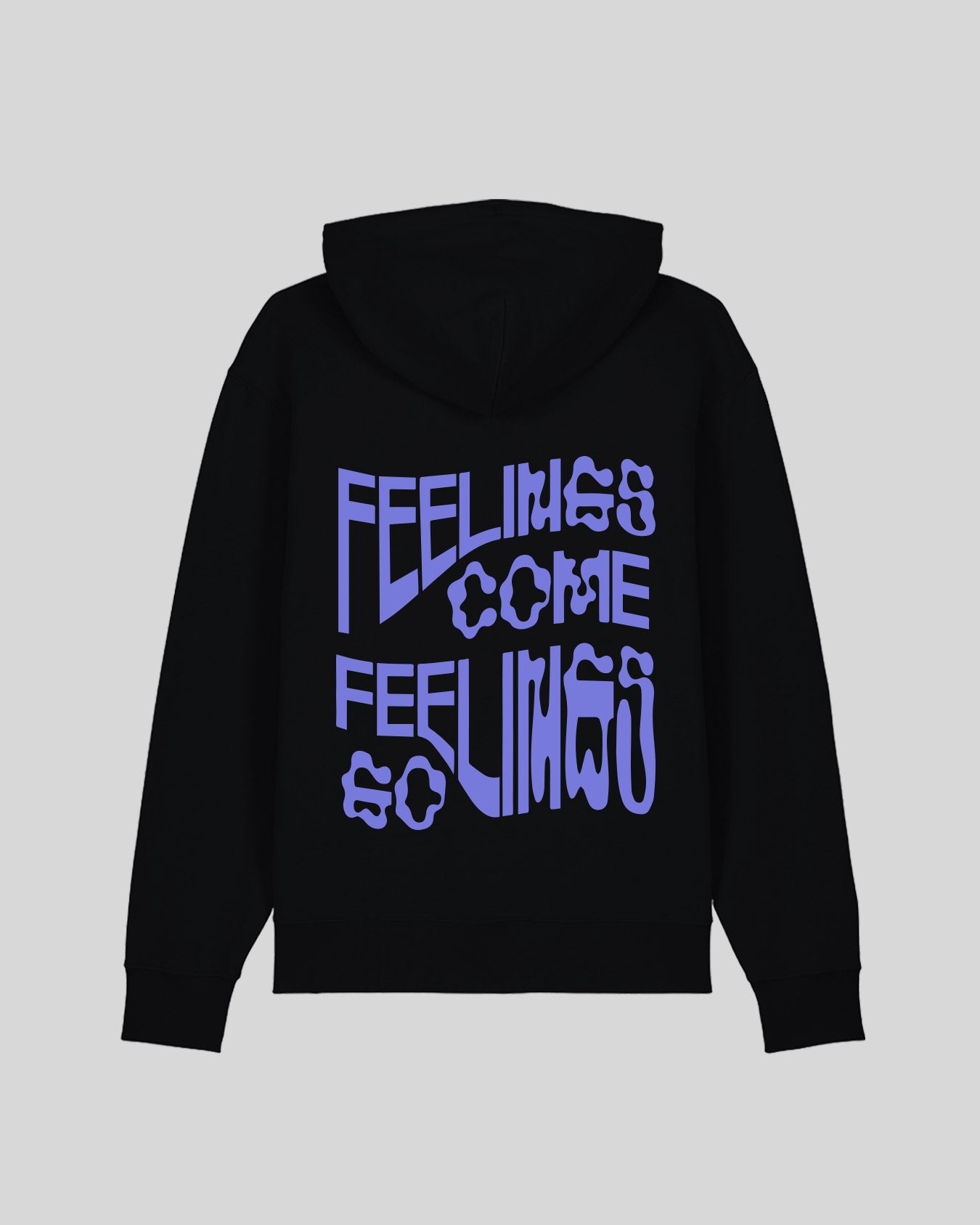 FEELINGS COME FEELINGS GO