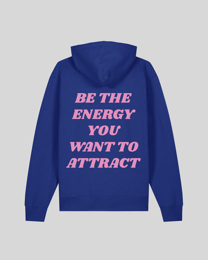 BE THE ENERGY YOU WANT TO ATTRACT