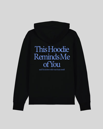 THIS HOODIE REMINDS ME OF YOU