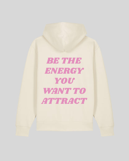 BE THE ENERGY YOU WANT TO ATTRACT