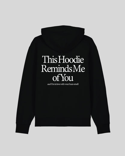 THIS HOODIE REMINDS ME OF YOU