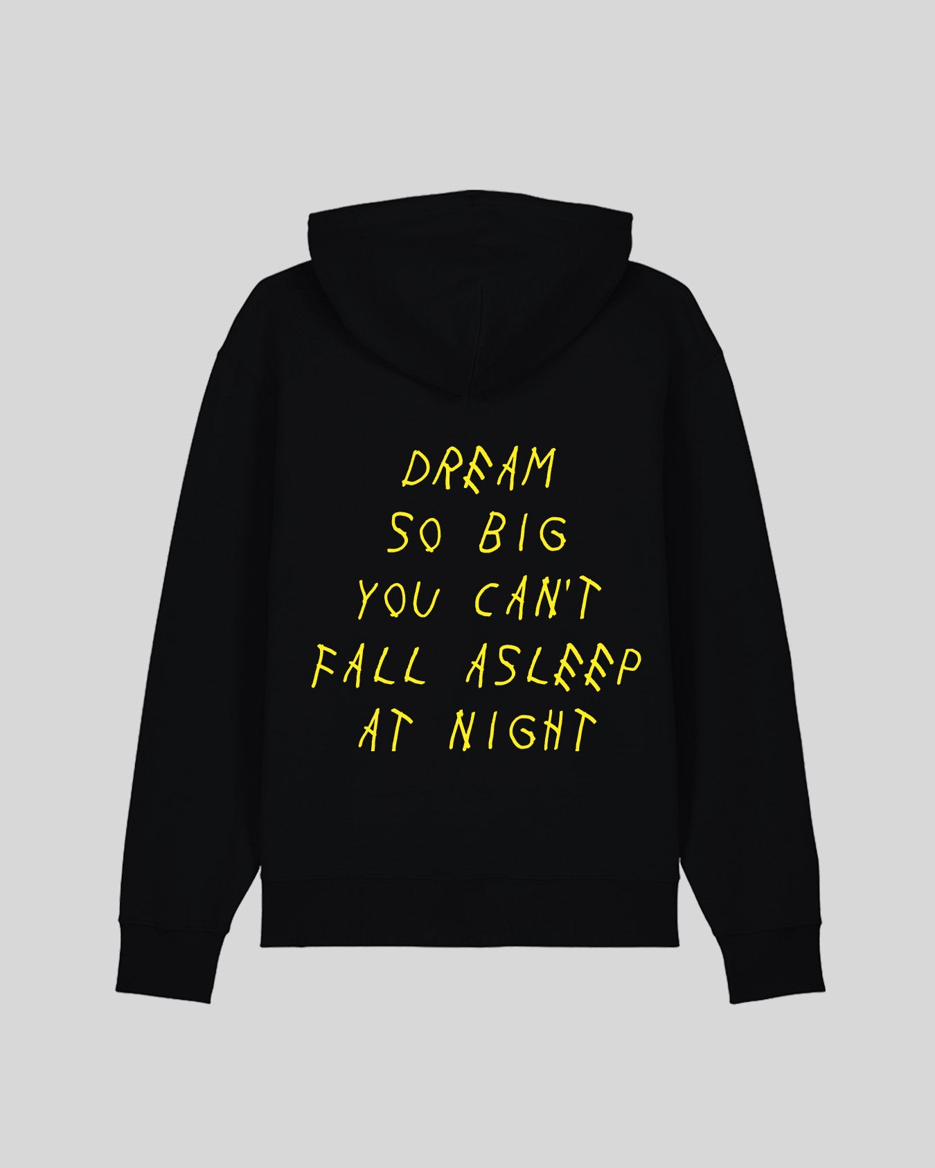 DREAM SO BIG YOU CAN&